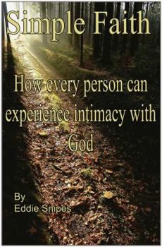 Paperback Simple Faith: How every person can experience intimacy with God Book