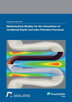 Paperback Mathematical models for the simulation of combined depth and cake filtration processes. Book