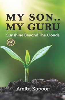 Paperback My Son ..My Guru: Sunshine Beyond the Clouds Book