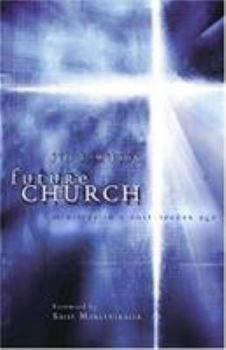 Paperback Future Church: Ministry in a Post-Seeker Age Book