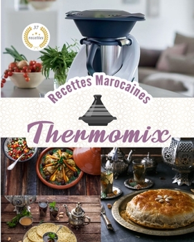 Paperback Recettes Thermomix Marocaines: Des recettes traditionnelles de la cuisine marocaine [French] Book