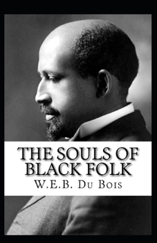 The Souls of Black Folk by William Edward Burghardt Du Bois: illustrated edition