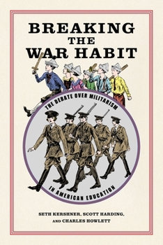 Paperback Breaking the War Habit: The Debate Over Militarism in American Education Book