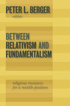 Paperback Between Relativism and Fundamentalism: Religious Resources for a Middle Position Book
