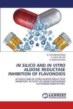 Paperback In Silico and in Vitro Aldose Reductase Inhibition of Flavonoids Book