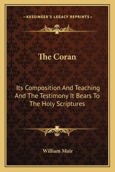 Paperback The Coran: Its Composition And Teaching And The Testimony It Bears To The Holy Scriptures Book