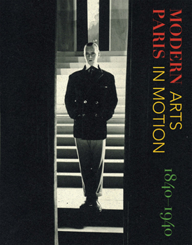 Paperback Modern Paris 1840-1940: Arts in Motion Book