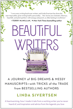 Paperback Beautiful Writers: A Journey of Big Dreams and Messy Manuscripts--With Tricks of the Trade from Bestselling Authors Book