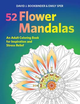 Paperback 52 Flower Mandalas: An Adult Coloring Book for Inspiration and Stress Relief Book