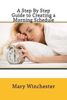 Paperback A Step By Step Guide to Creating a Morning Schedule Book