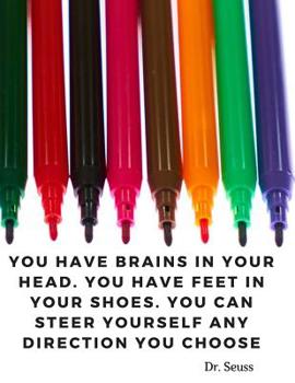 Paperback "You have brains in your head. You have feet in your shoes. You can steer yourself any direction you choose." Dr. Seuss: Motivational Composition Book