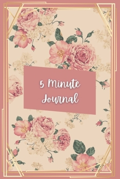 5 Minute Journal: Great And Wonderful Five Minute Journal - Order This Wonderful Five Minute Journal And Start Write All Your Daily Thoughts. This Is ... Is A Perfect Gift For Women, Girls And T