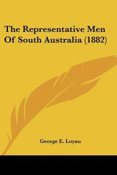 Paperback The Representative Men Of South Australia (1882) Book