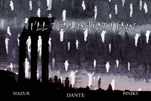 Paperback I'll Tell What I Saw: Images from Dante's Divine Comedy Book