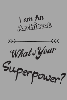 Paperback I am an Architect What's Your Superpower: Lined Notebook / Journal Gift Book