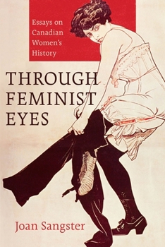 Paperback Through Feminist Eyes: Essays on Canadian Women's History Book