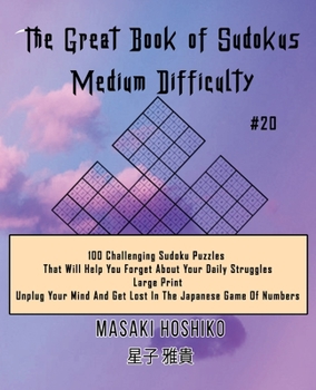 Paperback The Great Book of Sudokus - Medium Difficulty #20: 100 Challenging Sudoku Puzzles That Will Help You Forget About Your Daily Struggles (Large Print, U Book