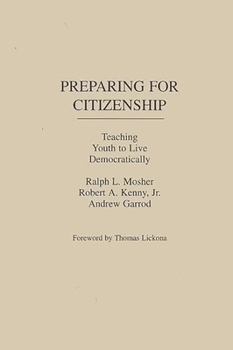 Hardcover Preparing for Citizenship: Teaching Youth to Live Democratically Book