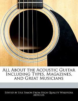 All about the Acoustic Guitar Including Types, Magazines, and Great Musicians