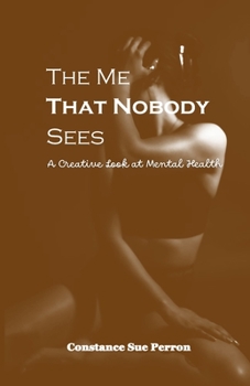 Paperback The Me That Nobody Sees: A Creative Look at Mental Health Book