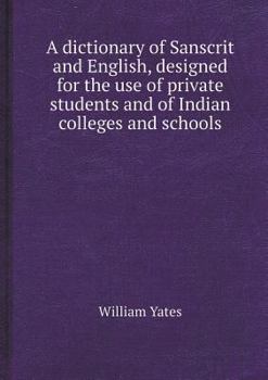 Paperback A Dictionary of Sanscrit and English, Designed for the Use of Private Students and of Indian Colleges and Schools Book