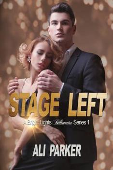 Stage Left - Book #1 of the Bright Lights Billionaire