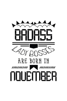 Paperback Badass Lady Bosses Are Born In November: Funny Notebook Gift for Women, Blank Lined Journal To Write In Book