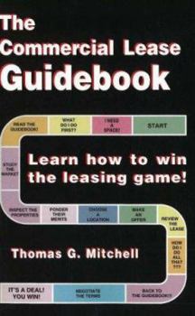 Paperback The Commercial Lease Guidebook: Learn How to Win the Leasing Game! Book
