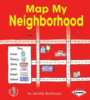 Map My Neighborhood - Book  of the First Step Nonfiction: Map It Out