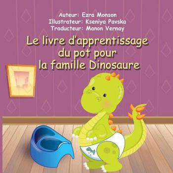 Paperback Le livre d'apprentissage du pot pour la famille Dinosaure [French] Book