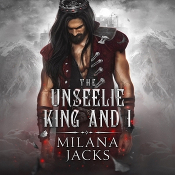 The Unseelie King and I (The Fae-ted Kings Series)