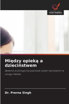 Paperback Między opieką a dzieciństwem [Polish] Book