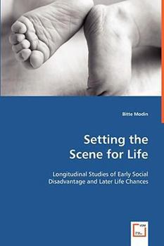 Paperback Setting the Scene for Life - Longitudinal Studies of Early Social Disadvantage and Later Life Chances Book