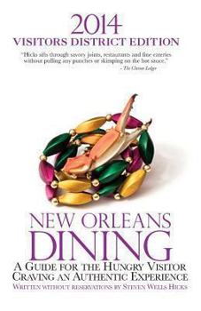 Paperback 2014 New Orleans Dining VISITORS DISTRICT EDITION: A Guide for the Hungry Visitor Craving an Authentic Experience Book