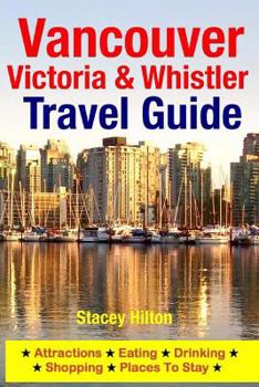 Paperback Vancouver, Victoria & Whistler Travel Guide: canada, british columbia, california, washington, seattle Book