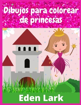 Dibujos Para Colorear de Princesas: Libro Para Colorear Para Niñas Y Niños de 5 a 7 Años (200 Dibujos)