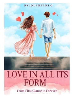 LOVE IN ALL ITS FORM: Understanding Puppy Love, First Love, Long-Distance Love, and the Journey to True Love