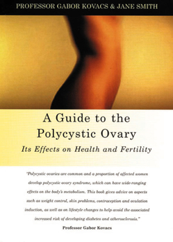 A Guide to the Polycystic Ovary: Its Effect on Health and Fertility