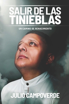 Salir de las Tinieblas: Un Camino de Renacimiento (Spanish Edition)