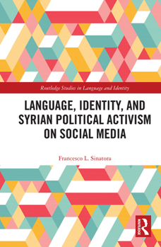 Hardcover Language, Identity, and Syrian Political Activism on Social Media Book