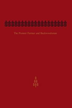 Paperback The Pioneer Farmer and Backwoodsman: Volume One Book