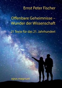 Paperback Offenbare Geheimnisse - Wunder der Wissenschaft: 21 Texte für das 21. Jahrhundert [German] Book