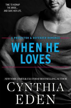 When He Loves (Protector And Defender Romance) - Book #6 of the Protector And Defender Romance