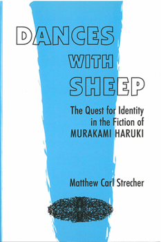 Hardcover Dances with Sheep: The Quest for Identity in the Fiction of Murakami Haruki Volume 37 Book