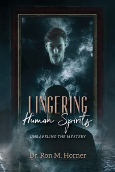 Paperback Lingering Human Spirits: Unraveling the Mystery Book