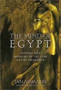 Hardcover The Mind of Egypt: History and Meaning in the Time of the Pharaohs Book