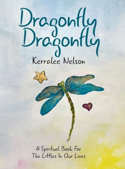 Hardcover Dragonfly Dragonfly: A Spiritual Book for the Littles in Our Lives Book