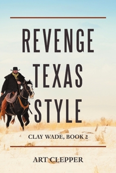 Paperback Revenge Texas Style: Clay Wade, Book 2 Book