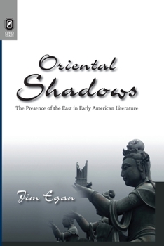 Oriental Shadows: The Presence of the East in Early American Literature - Book  of the Transoceanic Studies