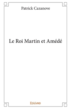 Paperback Le Roi Martin et Amédé [French] Book